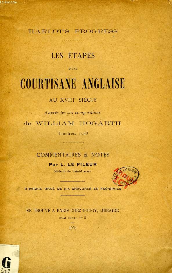 LES ETAPES D'UNE COURTISANE ANGLAISE AU XVIIIe SIECLE, D'APRES LES 6 COMPOSITIONS DE WILLIAM HOGARTH, LONDRES, 1733