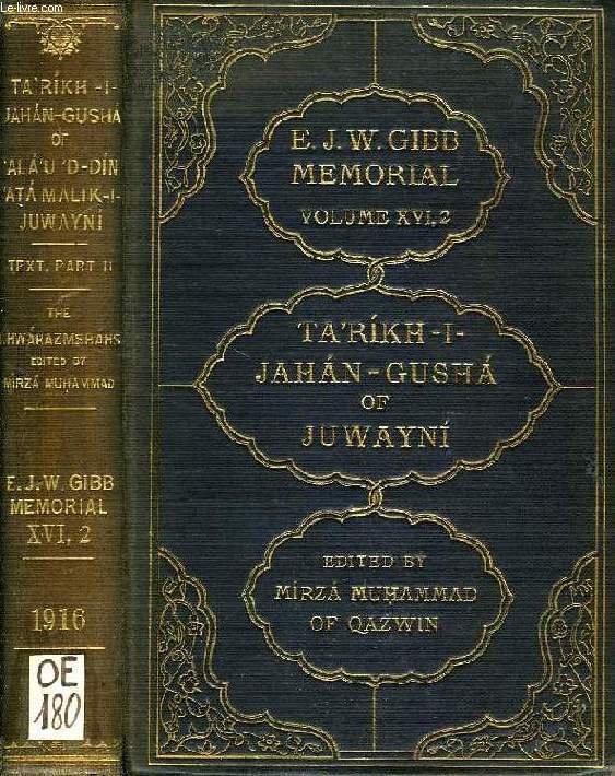 THE TA'RIKH-I-JAHAN-GUSHA, PARTI II, CONTAINING THE HISTORY OF THE KHWARAZM-SHAH DYNASTY