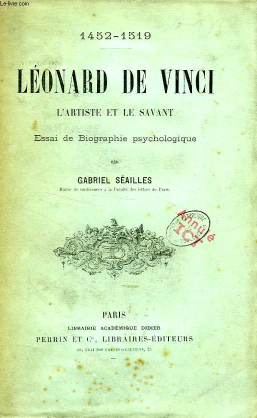 LEONARD DE VINCI (1452-1519), L'ARTISTE & LE SAVANT, ESSAI DE BIOGRAPHIE PSYCHOLOGIQUE