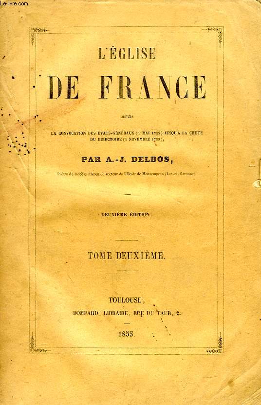 L'EGLISE DE FRANCE, DEPUIS LA CONVOCATION DES ETATS-GENERAUX (9 MAI 1789) JUSQU'A LA CHUTE DU DIRECTOIRE (9 NOVEMBRE 1799), TOME II