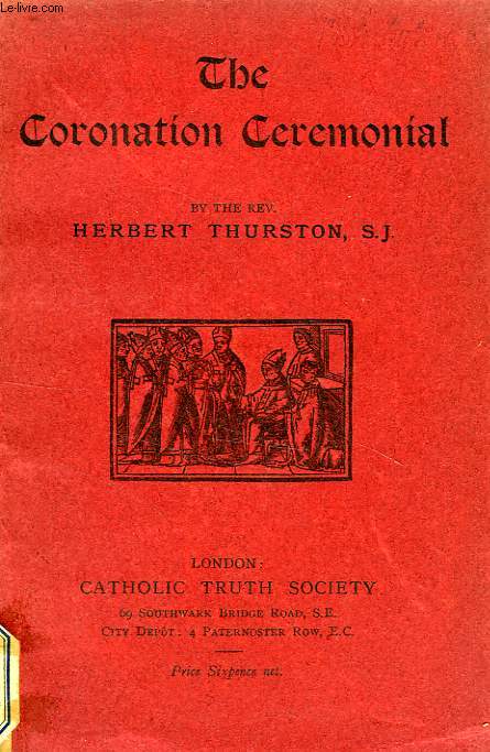 THE CORONATION CEREMONIAL, IT'S TRUE HISTORY AND MEANING
