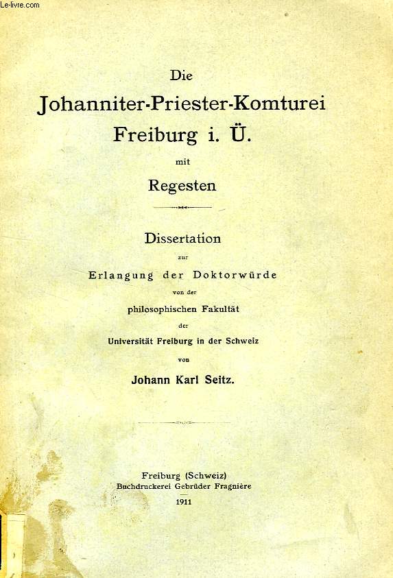 DIE JOHANNITER-PRIESTER-KOMTUREI FREIBURG I. . MIT REGESTEN (DISSERTATION)