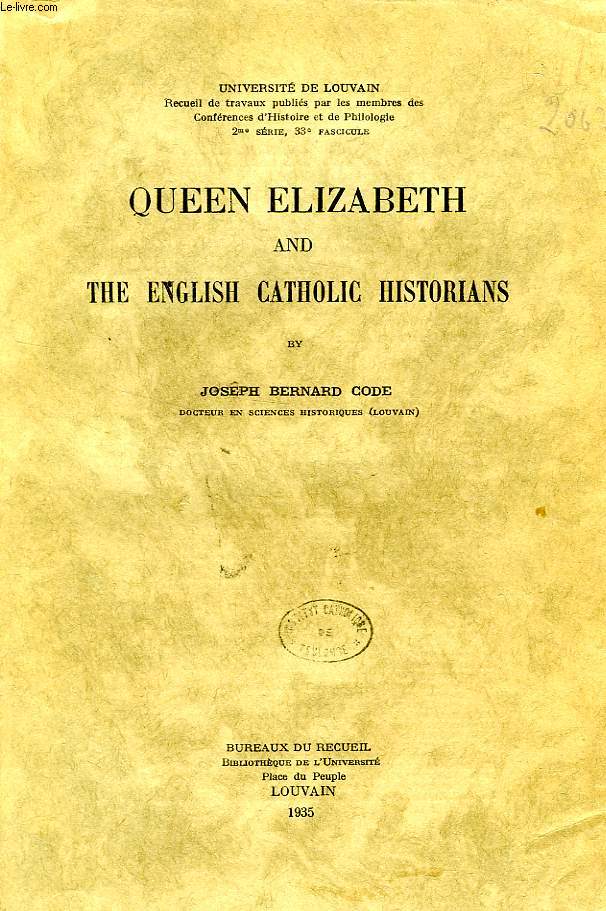 QUEEN ELIZABETH AND THE ENGLISH CATHOLIC HISTORIANS