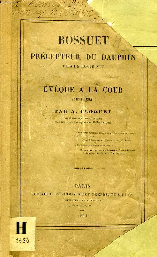 BOSSUET PRECEPTEUR DU DAUPHIN, FILS DE LOUIS XIV ET EVEQUE A LA COUR (1670-1682)