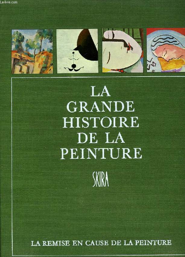 LA GRANDE HISTOIRE DE LA PEINTURE, VOL. 16, LA REMISE EN CAUSE DE LA PEINTURE, EPOQUE MODERNE