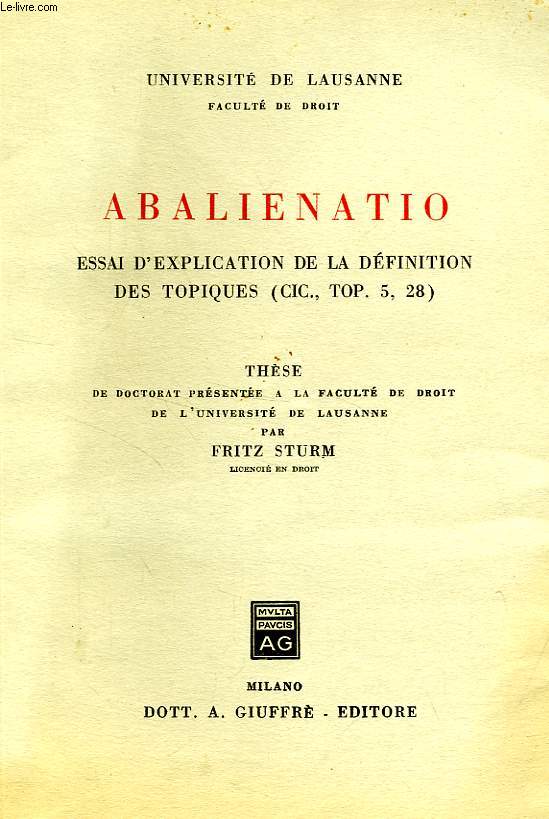 ABALIENATIO, ESSAI D'EXPLICATION DE LA DEFINITION DES TOPIQUES (CIC., TOP. 5, 28) (THESE)