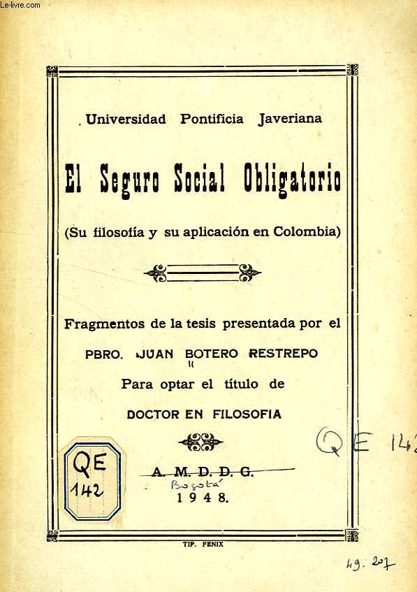 EL SEGURO SOCIAL OBLIGATORIO (SU FILOSOFIA Y SU APLICACION EN COLOMBIA), FRAGMENTOS DE TESIS