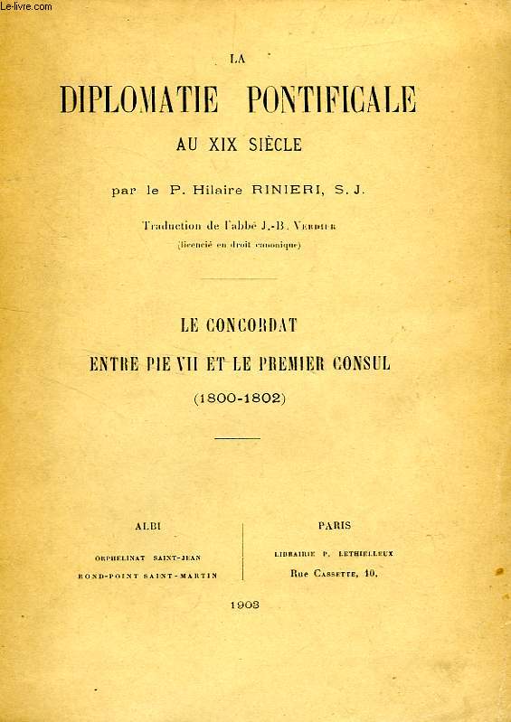 LA DIPLOMATIE PONTIFICALE AU XIXe SIECLE, LE CONCORDAT ENTRE PIE VII ET LE PREMIER CONSUL (1800-1802)