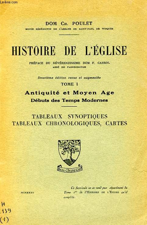 HISTOIRE DE L'EGLISE, TOME I, ANTIQUITE ET MOYEN AGE, DEBUTS DES TEMPS MODERNES, TABLEAUX SYNOPTIQUES, TABLEAUX CHRONOLOGIQUES, CARTES