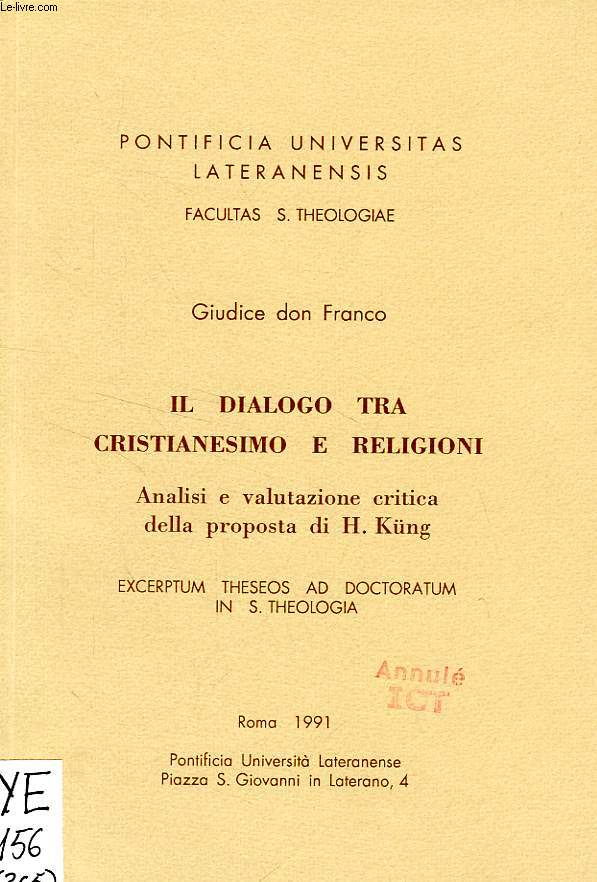 IL DIALOGO TRA CRISTIANESIMO E RELIGIONI, ANALISI E VALUTAZIONE CRITICA DELLA PROPOSTA DI H. KUNG