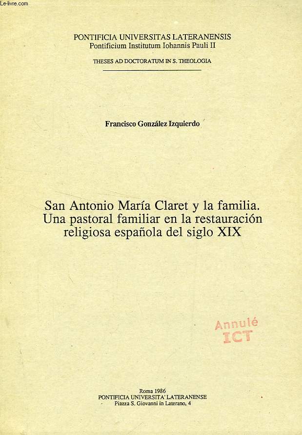 SAN ANTONIO MARIA CLARET Y LA FAMILIA, UNA PASTORAL FAMILIAR EN LA RESTAURACION RELIGIOSA ESPAOLA DEL SIGLO XIX