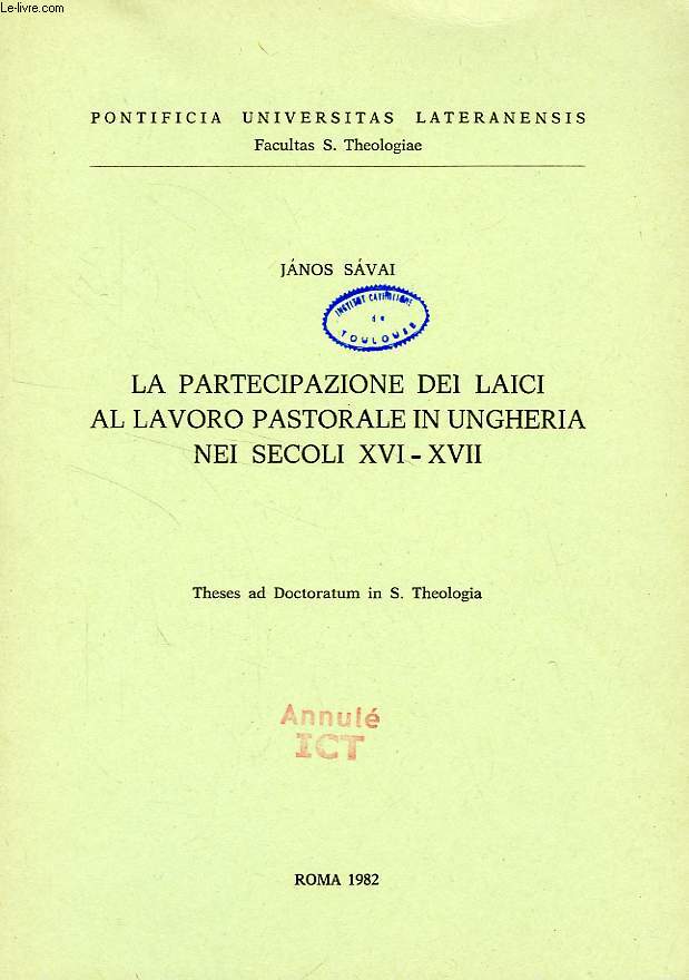 LA PARTECIPAZIONE DEI LAICI AL LAVORO PASTORALE IN UNGHERIA NEI SECOLI XVI-XVII