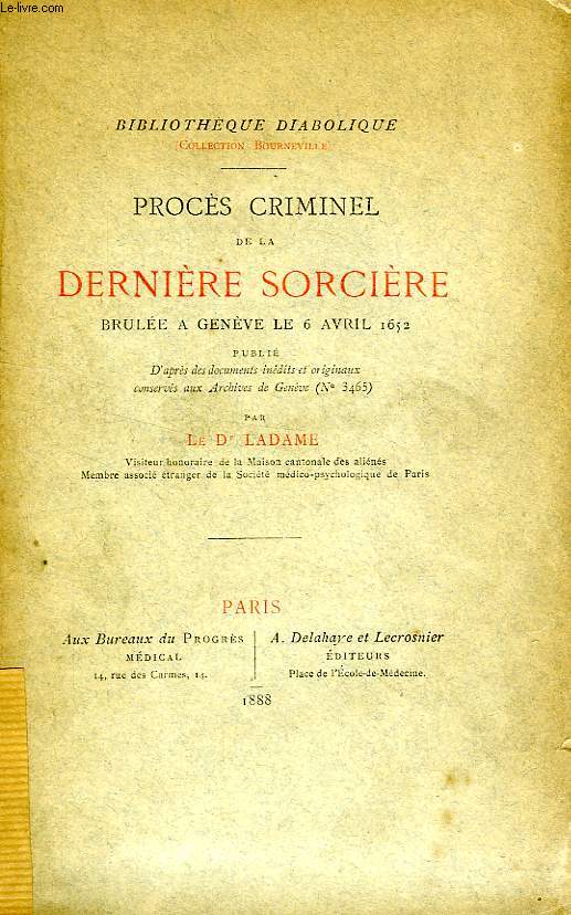 PROCES CRIMINEL DE LA DERNIERE SORCIERE, BRULEE A GENEVE LE 6 AVRIL 1652