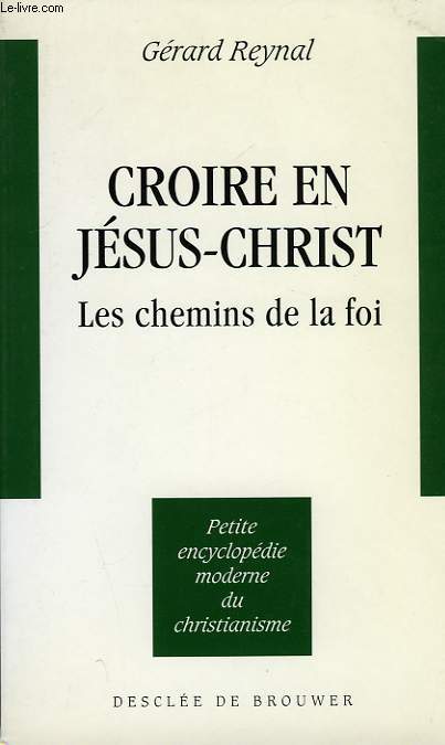 CROIRE EN JESUS-CHRIST, LES CHEMINS DE LA FOI