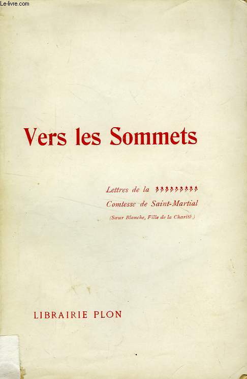 VERS LES SOMMETS, LETTRES DE LA COMTESSE DE SAINT-MARTIAL (SOEUR BLANCHE, FILLE DE LA CHARITE), 2de SERIE