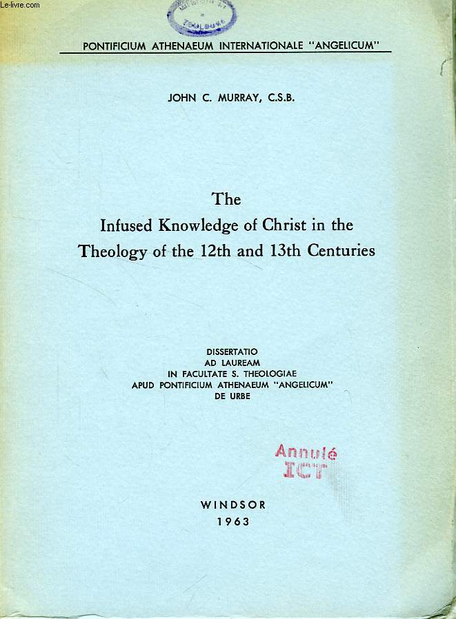 THE INFUSED KNOWLEDGE OF CHRIST IN THE THEOLOGY OF THE 12th AND 13th CENTURIES
