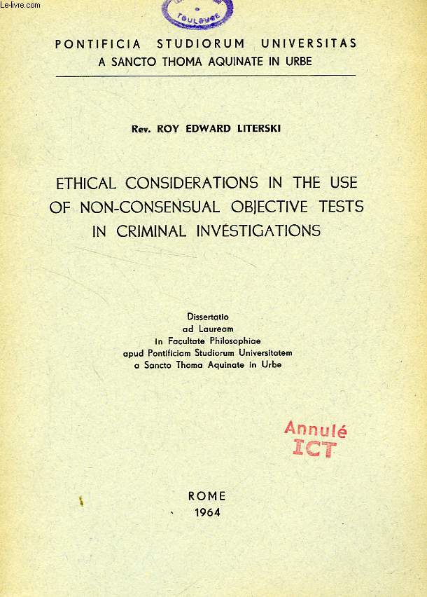 ETHICAL CONSIDERATIONS IN THE USE OF NON-CONSENSUAL OBJECTIVE TESTS IN CRIMINAL INVESTIGATIONS