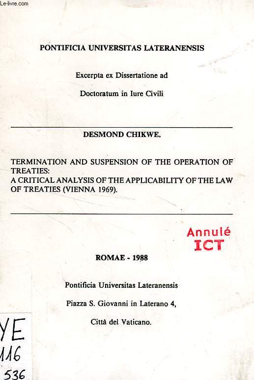 TERMINATION AND SUSPENSION OF THE OPERATION OF TREATIES: A CRITICAL ANALYSIS OF THE APPLICABILITY OF THE LAW OF TREATIES (VIENNA 1969)