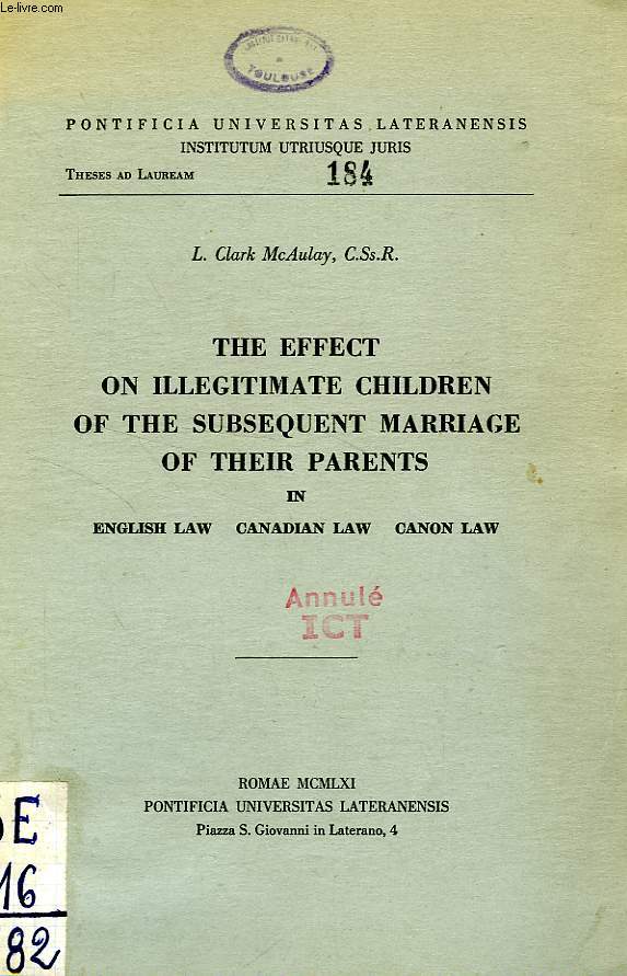 THE EFFECT ON ILLEGITIMATE CHILDREN OF THE SUBSEQUENT MARRIAGE OF THEIR PARENTS IN ENGLISH, CANADIAN AND CANON LAW