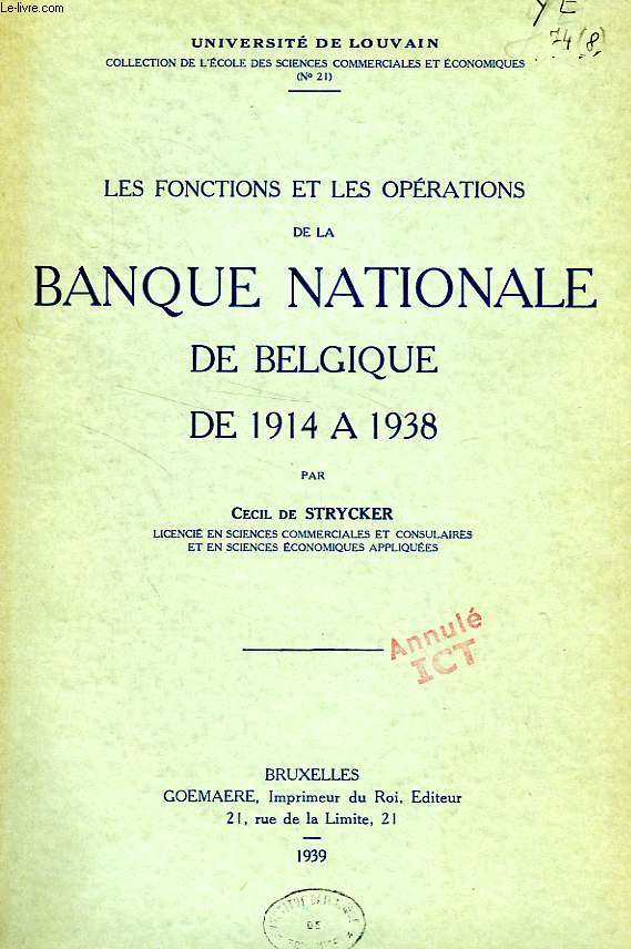 LES FONCTIONS ET LES OPERATIONS DE LA BANQUE NATIONALE DE BELGIQUE DE 1914 A 1938