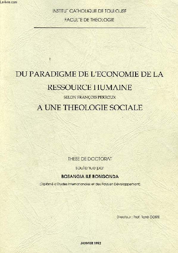 DU PARADIGME DE L'ECONOMIE DE LA RESSOURCE HUMAINE SELON FRANCOIS PERROUX A UNE THEOLOGIE SOCIALE (THESE)