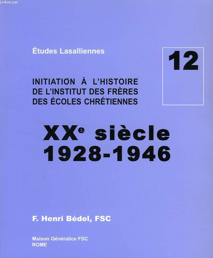 INITIATION A L'HISTOIRE DE L'INSTITUT DES FRERES DES ECOLES CHRETIENNES, XXe SIECLE, 1928-1946