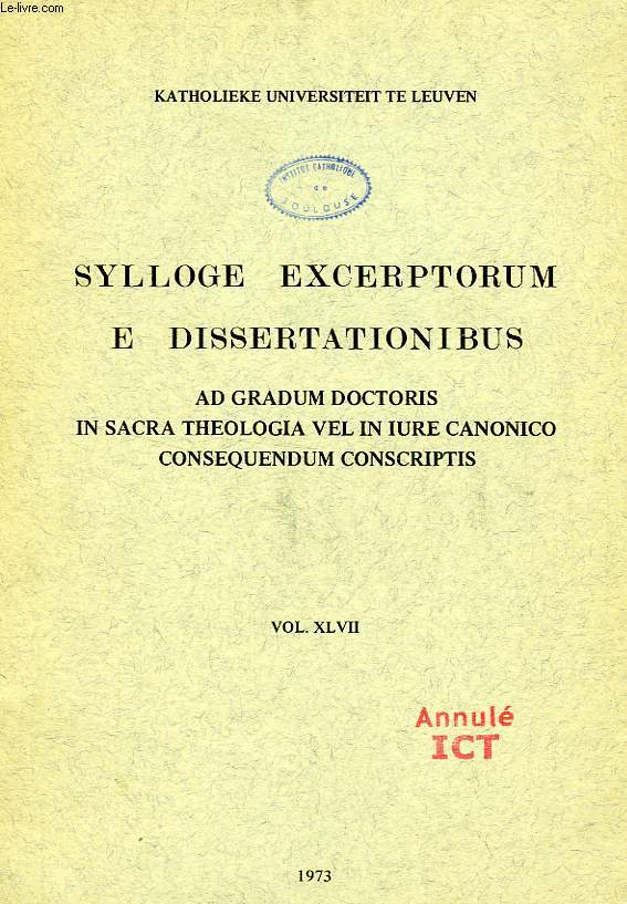 SYLLOGE EXCERPTORUM E DISSERTATIONIBUS AD GRADUM DOCTORIS IN SACRA THEOLOGIA VEL IN IURE CANONICO CONSEQUENDUM CONSCRIPTIS, TOMUS XLVII