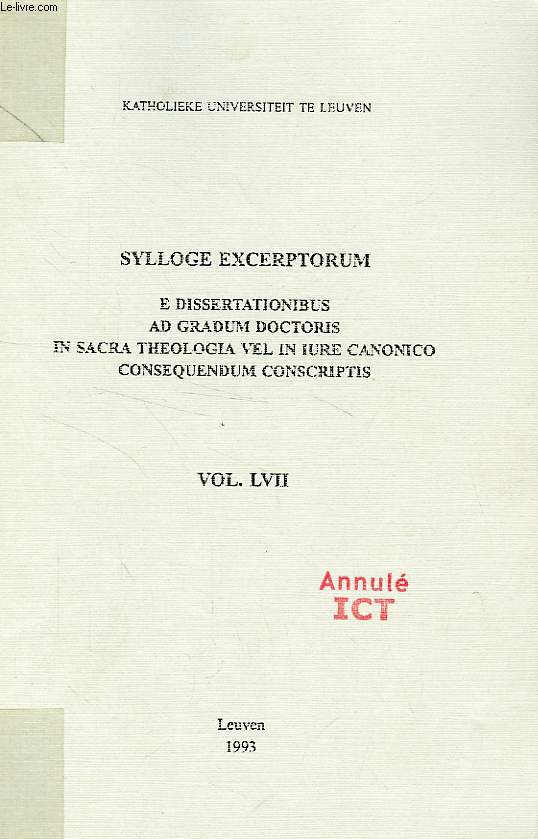 SYLLOGE EXCERPTORUM E DISSERTATIONIBUS AD GRADUM DOCTORIS IN SACRA THEOLOGIA VEL IN IURE CANONICO CONSEQUENDUM CONSCRIPTIS, TOMUS LVII