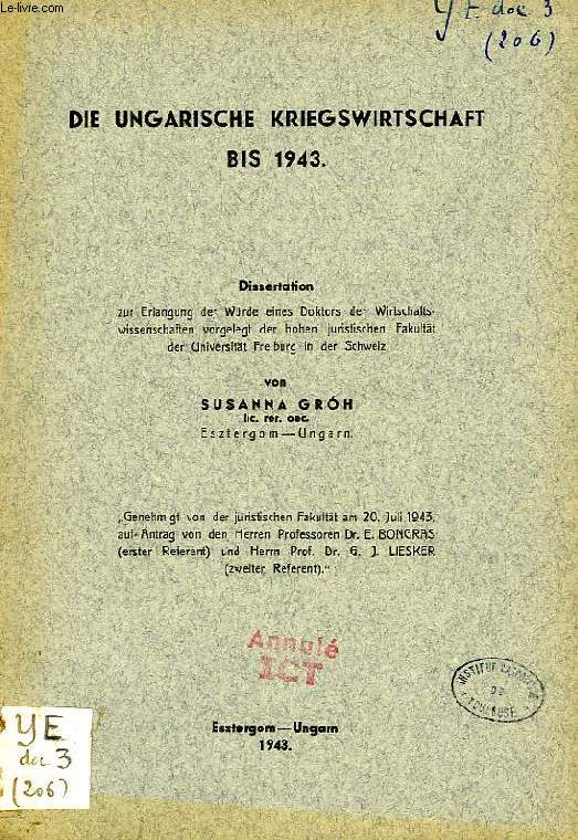 DIE UNGARISCHE KRIEGSWIRTSCHAFT BIS 1943. (DISSERTATION)