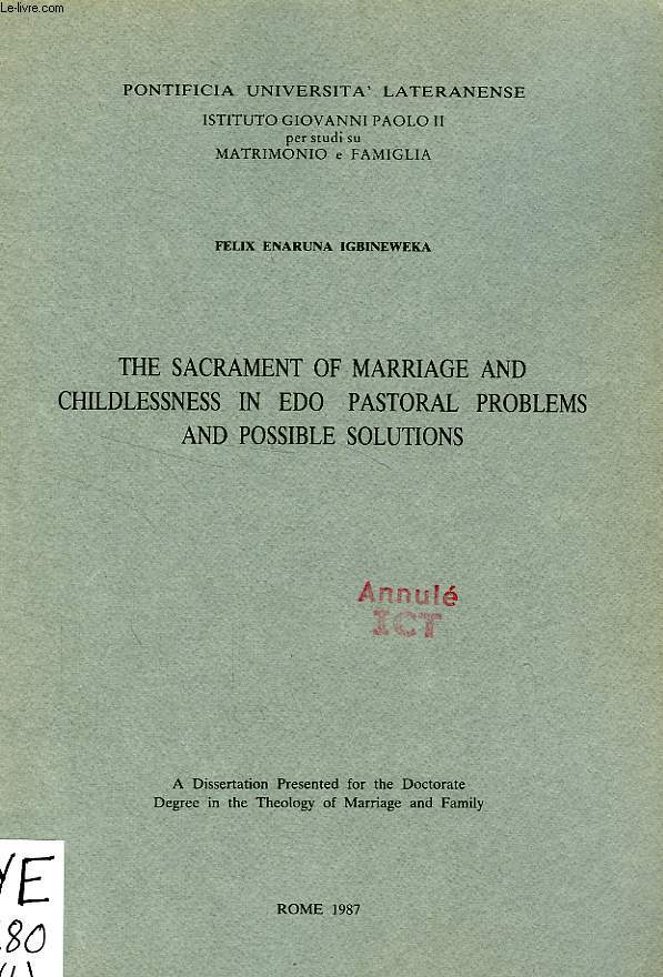 THE SACRAMENT OF MARRIAGE AND CHILDLESSNESS IN EDO. PASTORAL PROBLEMS AND POSSIBLE SOLUTIONS (DISSERTATION)