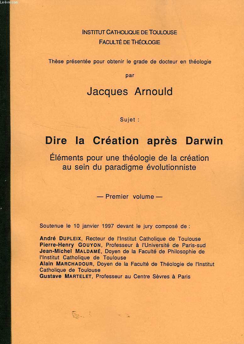 DIRE LA CREATION APRES DARWIN, ELEMENTS POUR UNE THEOLOGIE DE LA CREATION AU SEIN DU PARADIGME EVOLUTIONNISTE, 2 VOLUMES (INCOMPLET) (THESE)