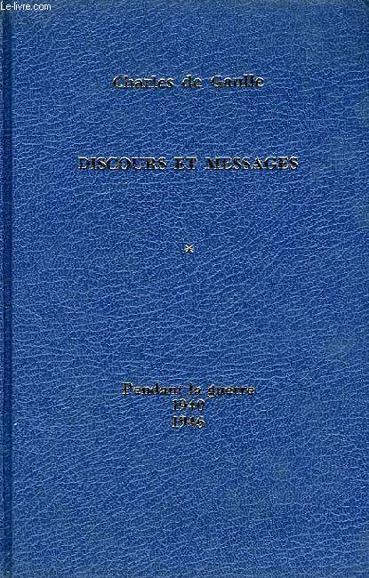 DISCOURS ET MESSAGES, I, PENDANT LA GUERRE, JUIN 1949 - JANVIER 1946