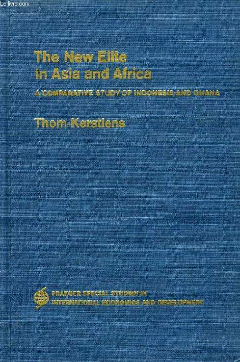 THE NEW ELITE IN ASIA AND AFRICA, A COMPARATIVE STUDY OF INDONESIA AND GHANA