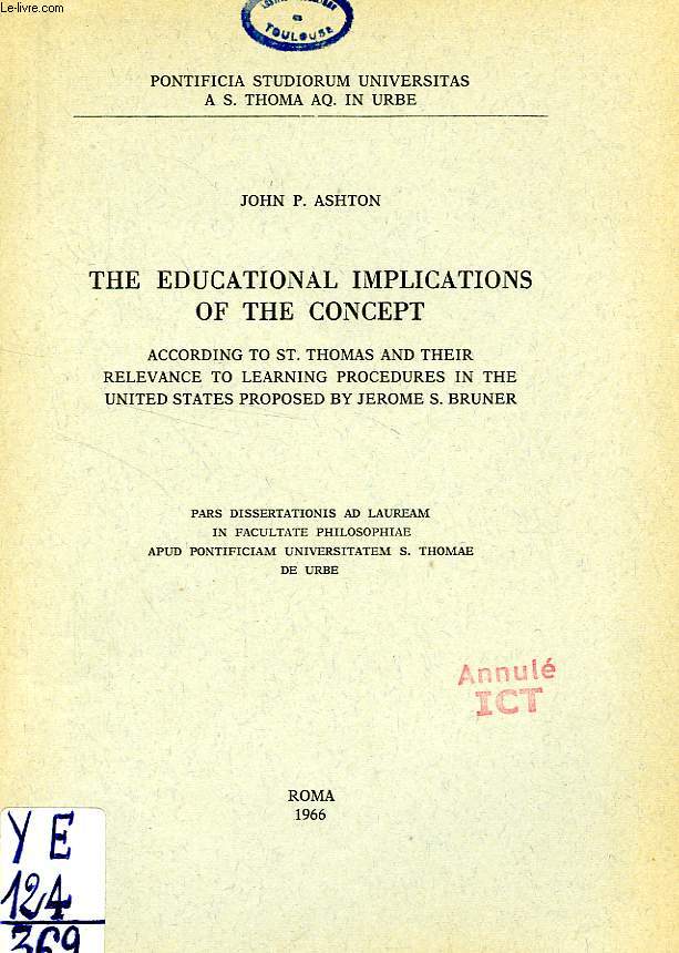 THE EDUCATIONAL IMPLICATIONS OF THE CONCEPT, ACCORDING TO St. THOMAS AND THEIR RELEVANCE TO LEARNING PROCEDURES IN THE UNITED STATES PROPOSED BY JEROME S. BRUNER