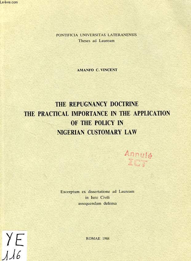 THE REPUGNANCY DOCTRINE, THE PRACTICAL IMPORTANCE IN THE APPLICATION OF THE POLICY IN NIGERIUAN CUSTOMARY LAW