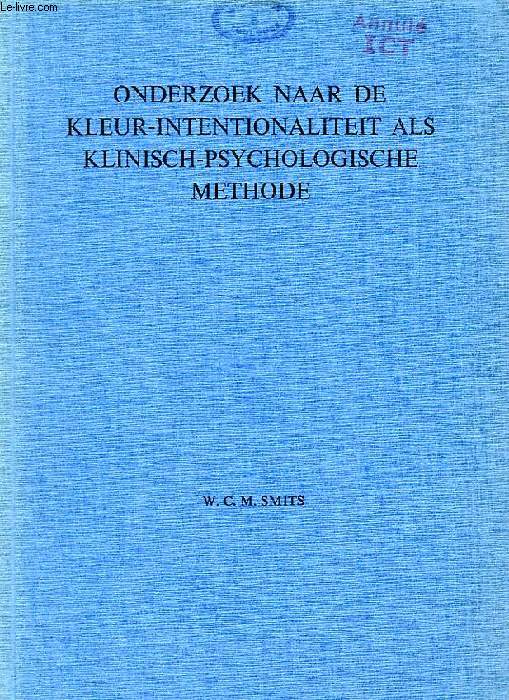 ONDERZOEK NAAR DE KLEUR-INTENTIONALITEIT ALS KLINISH-PSYCHOLOGISCHE METHODE