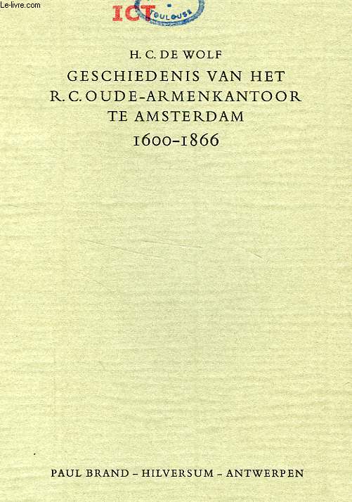GESCHIEDENIS VAN HET R. C. OUDE-ARMENKANTOOR TE AMSTERDAM, 1600-1866