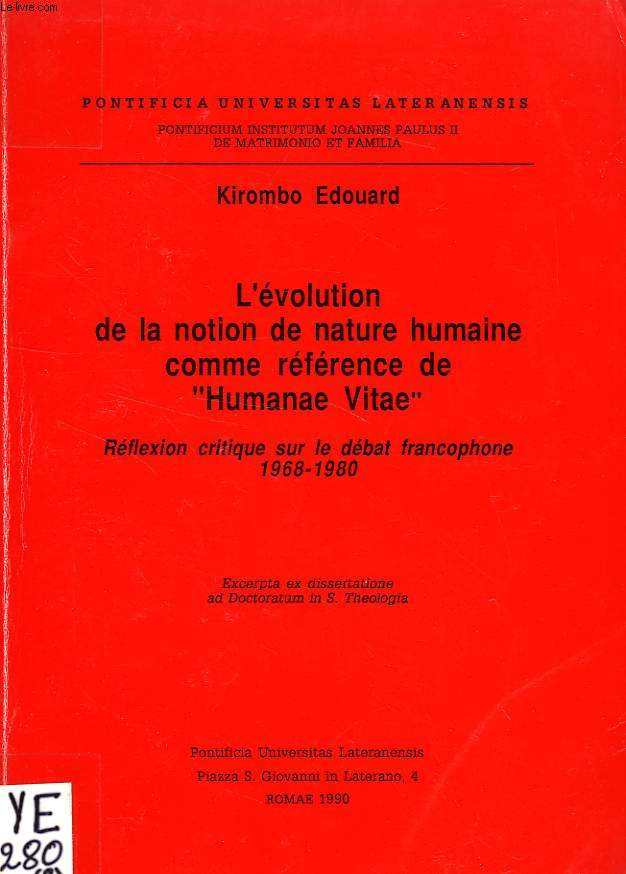 L'EVOLUTION DE LA NOTION DE NATURE HUMAINE COMME REFERENCE DE 'HUMANAE VITAE', REFLEXION CRITIQUE SUR LE DEBAT FRANCOPHONE 1968-1980