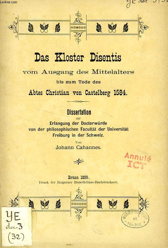 DAS KLOSTER DISENTIS VOM AUSGANG DES MITTELALTERS BIS ZUM TODE DES ABTES CHRISTIAN VON CASTELBERG 1584 (DISSERTATION)