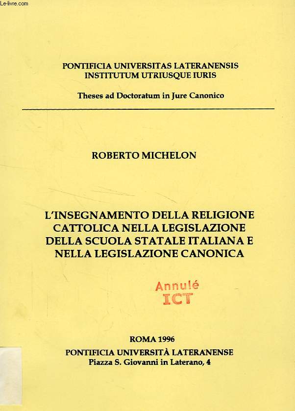 L'INSEGNAMENTO DELLA RELIGIONE CATTOLICA NELLA LEGISLAZIONE DELLA SCUOLA STATALE ITALIANA E NELLA LEGISLAZIONE CANONICA
