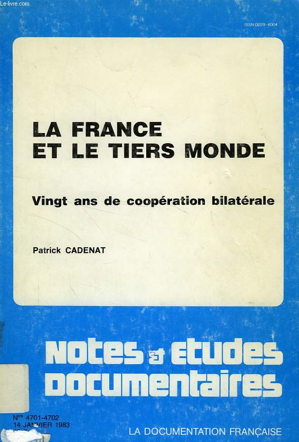 NOTES ET ETUDES DOCUMENTAIRES, N 4701-4702, 1er TRIM. 1983, LA FRANCE ET LE TIERS MONDE, VINGT ANS DE COOPERATION BILATERALE