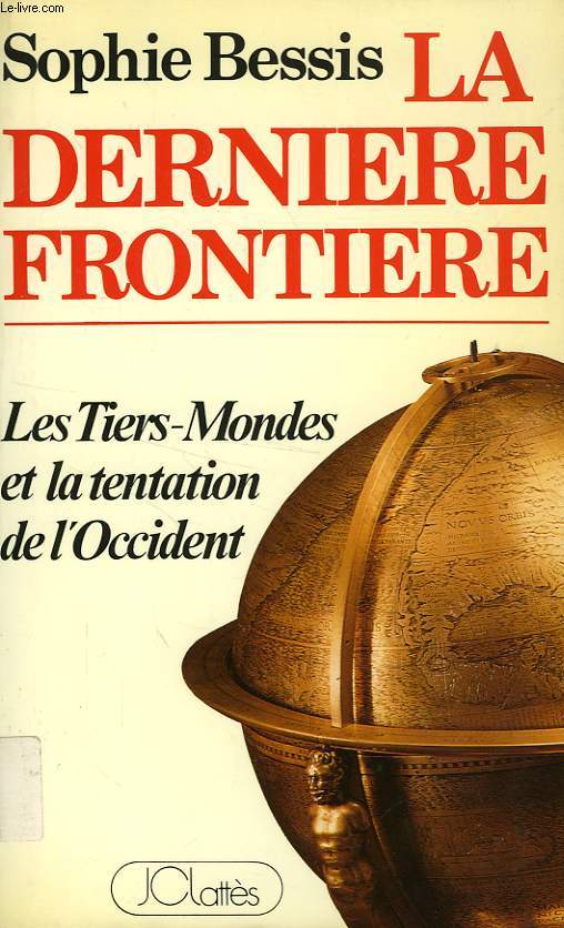 LA DERNIERE FRONTIERE, LES TRIERS-MONDES ET LA TENTATION DE L'OCCIDENT
