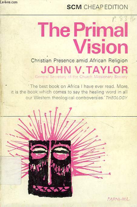 THE PRIMAL VISION, CHRISTIAN PRESENCE AMID AFRICAN RELIGION
