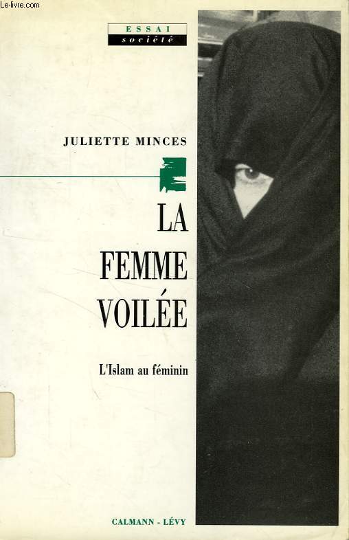 LA FEMME VOILEE, L'ISLAM AU FEMININ
