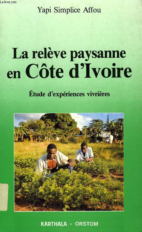 LA RELEVE PAYSANNE EN COTE D'IVOIRE, ETUDE D'EXPERIENCES VIVRIERES