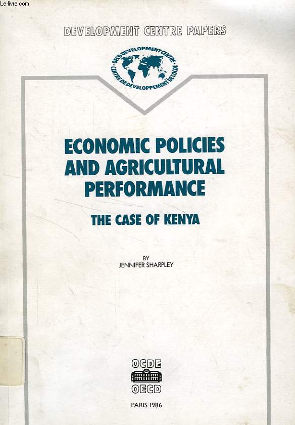 ECONOMIC POLICIES AND AGRICULTURAL PERFORMANCE, THE CASE OF KENYA