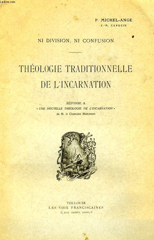 THEOLOGIE TRADITIONNELLE DE L'INCARNATION, REPONSE A 'UNE NOUVELLE THEOLOGIE DE L'INCARNATION' DE M. LE CHANOINE MARCHAND