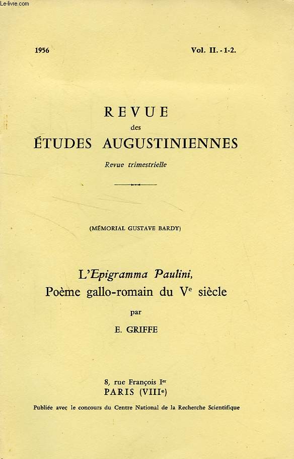 REVUE DES ETUDES AUGUSTINIENNES, VOL. II, 1-2, 1956, L'EPIGRAMMA PAULINI, POEME GALLO-ROMAIN DU Ve SIECLE