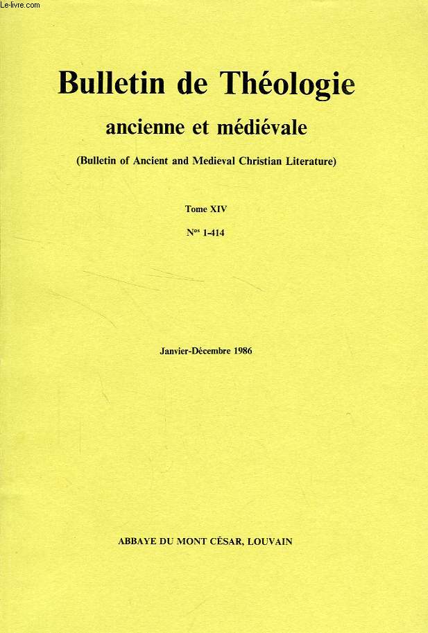BULLETIN DE THEOLOGIE ANCIENNE ET MEDIEVALE (BULLETIN OF ANCIENT AND MEDIEVAL CHRISTIAN LITERATURE), TOME XIV, N 1-414, JAN-DEC. 1986
