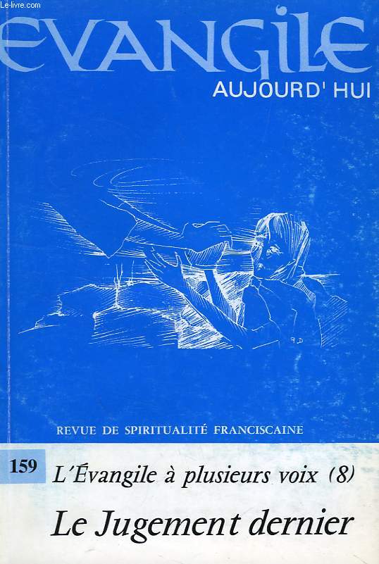 EVANGILE AUJOURD'HUI, REVUE DE SPIRITUALITE FRANCISCAINE, N 159, L'EVANGILE A PLUSIEURS VOIX (8), LE JUGEMENT DERNIER